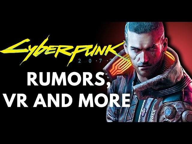 cyberpunk rumors vr and more min