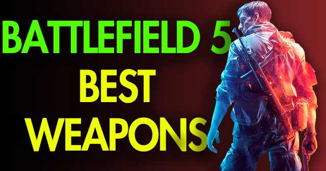 battlefield 5 best weapons