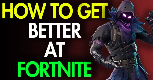 how to get better at fortnite