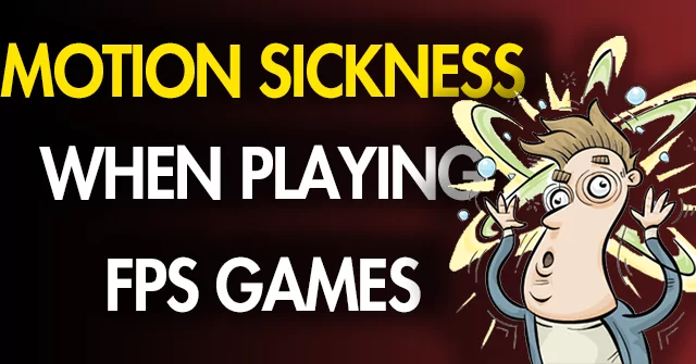 stop motion sickness while playing FPS games